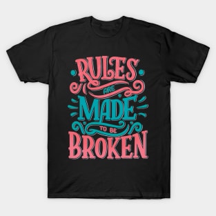 Rules Are Made To Be Broken T-Shirt